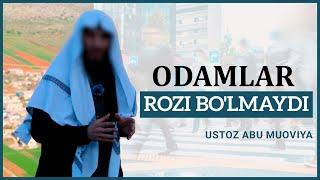 Odamlar rozi bo'lmaydi || Ustoz Abu Muoviya