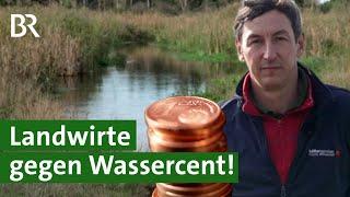 Ist kostenloses Wasser noch zeitgemäß? Landwirte wollen keinen Wassercent! | Unser Land | BR