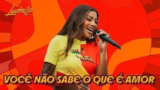 LUDMILLA - Você Não Sabe o Que É Amor - Numanice #3