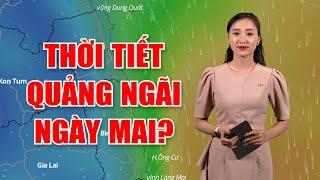 Thời tiết Quảng Ngãi ngày mai? |  BẢN TIN THỜI TIẾT