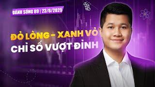ĐÁNH SÓNG SỐ 89/2025: ĐỎ LÒNG - XANH VỎ, CHỈ SỐ VƯỢT ĐỈNH | Anh Lương Vịt