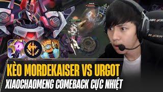 XIAOCHAOMENG VÀ MÀN COMEBACK KÈO MORDEKAISER VS URGOT  KHIẾN ĐỐI THỦ BẤT LỰC