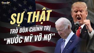 SỰ THẬT ĐẰNG SAU TRÒ ĐÙA CHÍNH TRỊ MANG TÊN “NƯỚC MỸ VỠ NỢ”#danafin #tintuc #donaldtrump