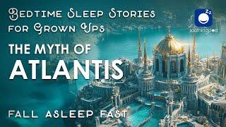 Bedtime Sleep Stories |  The Myth of Atlantis | Sleep Story for Grown Ups | Greek Mythology Stories