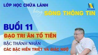 Buổi 11: Đạo Tri Ân Tổ Tiên, Bậc Thánh Nhân, Các Bậc Hiền Triết Và Giác Ngộ