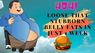 LOOSE THAT BELLY UNWANTED FATS IN JUST 1 WEEK BY WATCHING THIS VIDEO TILL THE END !!!!