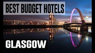 Cheap and Best Budget Hotel in Glasgow, United Kingdom