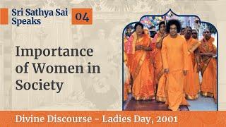 04 - Importance of Women In Society | Sri Sathya Sai Speaks | Ladies Day, 2001