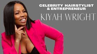 Meet Celebrity Hairstylist, Kiyah Wright