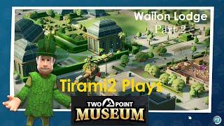 TWO POINT MUSEUM | Wailon Lodge Part 2 | New Game Playthrough by Tirami2