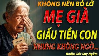 MẸ GIÀ GIẤU TIỀN CON  nhưng không ngờ RADIO Góc Suy Ngẫm