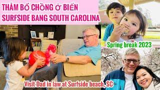 #150|CUỘC SỐNG MỸ-GIA ĐÌNH VỢ VIỆT CHỒNG MỸ VỀ THĂM BỐ CHỒNG Ở BIỂN SURFSIDE BANG SOUTH CAROLINA