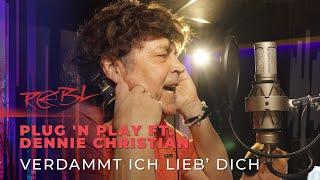 Plug 'N Play ft. Dennie Christian - Verdammt Ich Lieb’ Dich