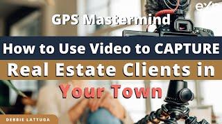 How to Use Video to Capture Real Estate Clients in Your Town