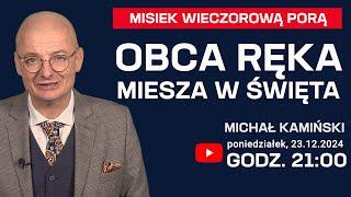 Obca ręka miesza w święta | Michał Kamiński LIVE! | Misiek Wieczorową Porą