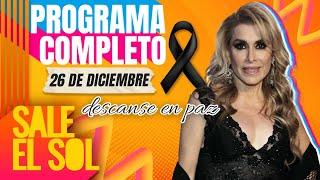 Damos el ÚLTIMO ADIÓS a Dulce la cantante | 26 diciembre 2024 | Sale el Sol Programa Completo