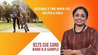 Describe a time when you helped a child | Latest May to August 2022 IELTS Cue Card | Band 8.0 Sample