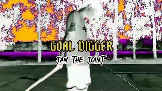 JAN THE JOINT - GOAL DIGGER ( OFFICIAL MUSIC VIDEO )