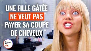 UNE FILLE GÂTÉE NE VEUT PAS PAYER SA COUPE DE CHEVEUX | @DramatizeMeFrance