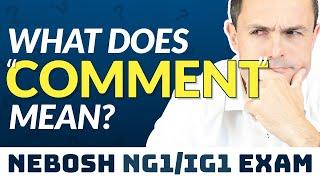 What Does "COMMENT" Mean? NEBOSH Exam Question Command Word - NG1/IG1 OBE