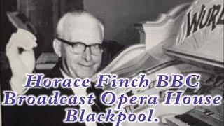 Horace Finch BBC Broadcast From The Opera House Blackpool 1950s?