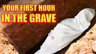 What Happens in Your First Hour in the Grave?