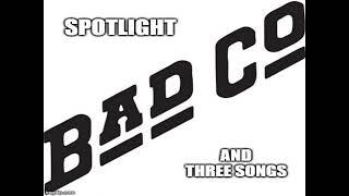 BAD COMPANY SPOTLIGHT * Three Songs!   HQ