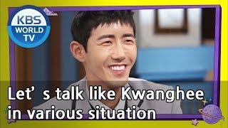 Let’s talk like Kwanghee in various situation [Happy Together/2019.03.07]