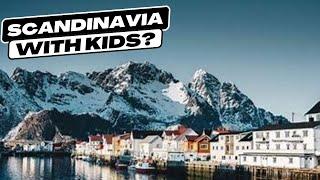 Scandinavia: The Perfect Family Vacation Destination