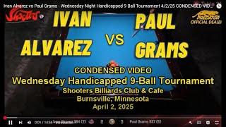 Ivan Alvarez vs Paul Grams - Wednesday Night Handicapped 9 Ball Tournament 4/2/25 CONDENSED VIDEO