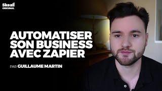 Guillaume Martin Vous Apprend L'Automatisation avec Zapier | Skeall