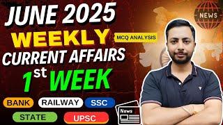 JUNE 2025 weekly Current Affairs - 1st Week Analysis | For All Govt Exams
