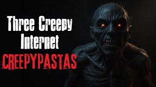 "Three Creepy Internet Creepypastas"