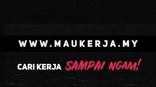 MauKerja PLATFORM KERJA no.1 di Malaysia | "Cari Kerja Sampai Ngam!"