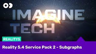 Imagine Tech - Subgraphs in Reality 5.4 Service Pack 2 #virtualproduction