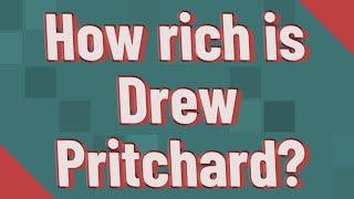 How rich is Drew Pritchard?