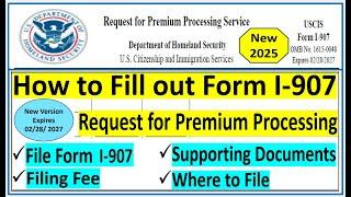 How to Fill out Form I-907 || Request for Premium Processing Service || Step by Step Guide