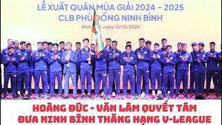 Hoàng Đức - Văn Lâm - Quốc Việt và Phù Đổng Ninh Bình quyết tâm lên V-League