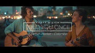 SCOTT & LILA - Told You Once (Official Music Video) in Sri Lanka