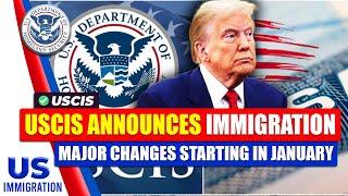 USCIS Announces Immigration Major Changes Starting in January