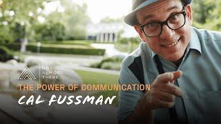 The Power of Communication with Cal Fussman // Not Almost There Podcast