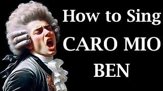 Sing Caro Mio Ben: Vocal Techniques & Step-by-Step Tutorial for the Iconic Italian Aria