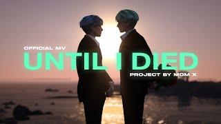 MUSIC OC - UNTIL I DIED (ListZine) Project by mom x [Official MV]