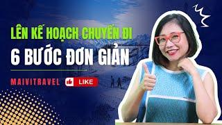 Lên lịch trình chuyến đi 6 bước đơn giản - Mai Vi Travel.