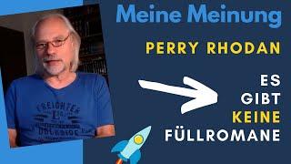 Meine Meinung - Bei Perry Rhodan gibt es keine Füllromane !