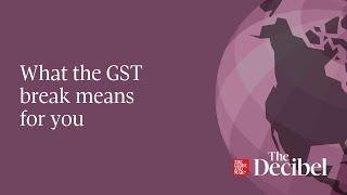 What the GST break means for you