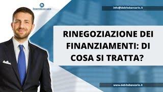 Rinegoziazione dei finanziamenti : di cosa si tratta ?