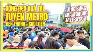 TƯNG BỪNG KHAI TRƯƠNG METRO SỐ 1 | ĐÔNG ĐEN QUÁ TẢI DÒNG NGƯỜI | Tuyến Metro Bến Thành Suối Tiên