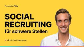 Social Recruiting für schwer zu besetzende Stellen in 7 Schritten - mit Nicolas Kreyenkamp 