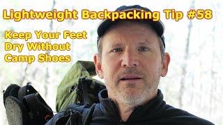 Lightweight Backpacking Tip #58: How to Keep Your Feet Dry Without Camp Shoes